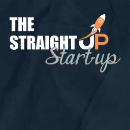The Straight Up Start Up Podcast artwork