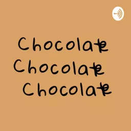 Chocolate Podcast artwork