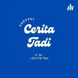 Cerita Tadi Podcast artwork