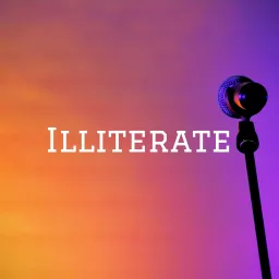 Illiterate: We've Got A Bad Case of the Books Podcast artwork