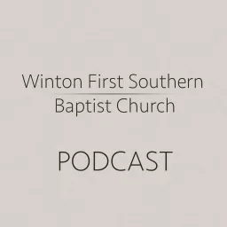 Winton First Southern Baptist Church Sermons