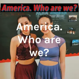 America. Who are we? Podcast artwork