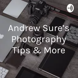 Andrew Sure’s Photography Tips & More