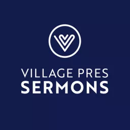 Village Pres Sermons Podcast artwork