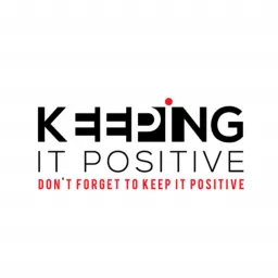 Keeping It Positive Podcast artwork