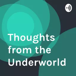 Thoughts from the Underworld Podcast artwork