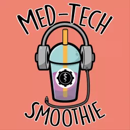 Med-Tech Smoothie Podcast artwork