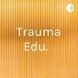 Trauma Edu. Podcast artwork