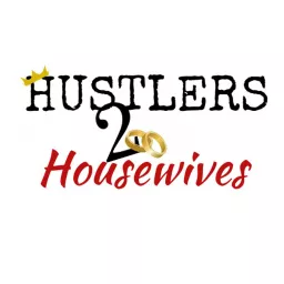 Hustlers 2 Housewives Podcast artwork