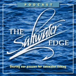 Saltwater Edge Podcast - Sharing Our Passion For Saltwater Fishing