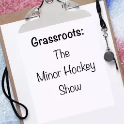 Grassroots: The Minor Hockey Show Podcast artwork