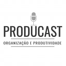 Producast - Organização e Produtividade Pessoal