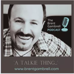A Talkie Thing: The Brent Gambrell Podcast artwork