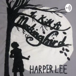 RACISM IN TO KILL A MOCKINGBIRD Podcast artwork