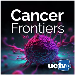 Cancer Frontiers (Video) Podcast artwork