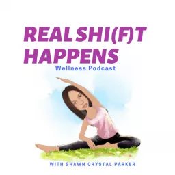 Real Shift Happens: Wellness Podcast