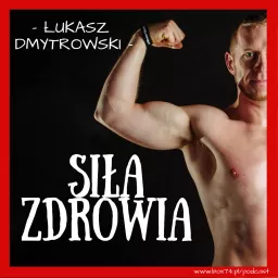 Siła Zdrowia Łukasz Dmytrowski Podcast artwork