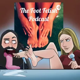 The Foot Fetish Podcast