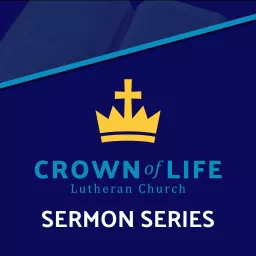 Crown of Life Lutheran Sermon podcast