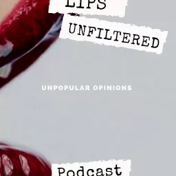 Lips Unfiltered's podcast