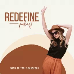 Redefine Podcast With Brittni Schroeder artwork