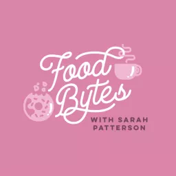 Food Bytes with Sarah Patterson Podcast artwork