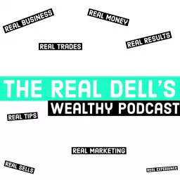 The Real Dell's Wealth Podcast