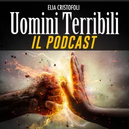 Uomini Terribili E Come Evitarli Podcast artwork