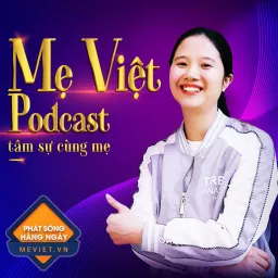 Mẹ Việt Kênh Âm Thanh Của Ba Mẹ! Podcast artwork