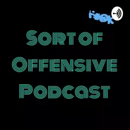 Sort of Offensive Podcast artwork