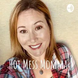 Hot Mess Momma Podcast artwork