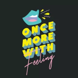 Once More With Feeling Podcast artwork