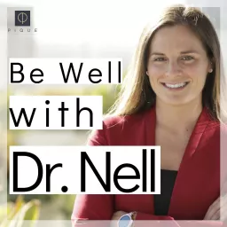 Be Well with Dr. Nell Podcast artwork
