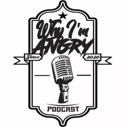 Why I'm Angry podcast artwork