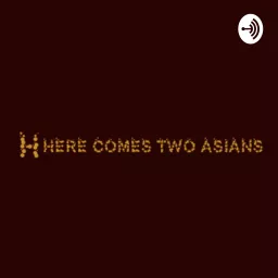 Here comes two Asians