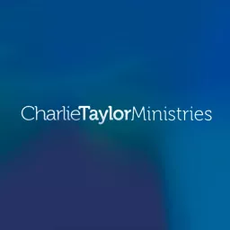 Charlie Taylor Ministries Podcast artwork