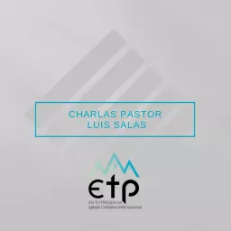 Charlas Pastores Luis Salas y Jeannette Noguera, Iglesia ETP Podcast artwork