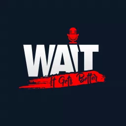 Wait it Gets Better Podcast artwork