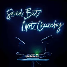 Saved But Not Churchy Podcast artwork