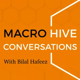 Macro Hive Conversations With Bilal Hafeez Podcast artwork