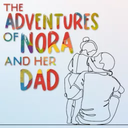 The Adventures of Nora and Her Dad Podcast artwork