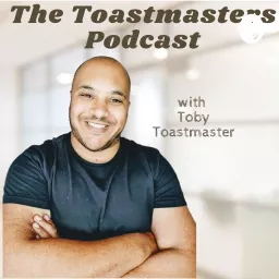 The Toastmasters Podcast with Toby Toastmaster