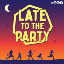 Late To The Party Podcast artwork