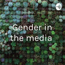 Gender in the media Podcast artwork