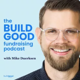 The Build Good Fundraising Podcast artwork