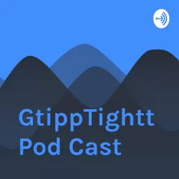GtippTightt Pod Cast Podcast artwork