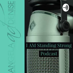 I AM Standing Strong Podcast artwork