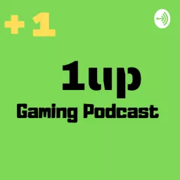 1up Gaming Podcast artwork