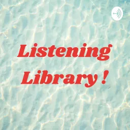 Listening Library ! Podcast artwork