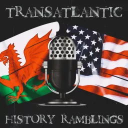 Transatlantic History Ramblings Podcast artwork